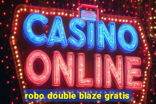 robo double blaze gratis